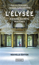 L'Elysée : histoire, secrets, mystères - Patrice Duhamel