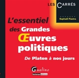 L'essentiel des grandes oeuvres politiques : de Platon à nos jours - Raphaël Piastra