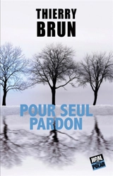 Pour seul pardon - Thierry Brun