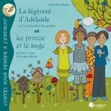 La légèreté d'Adélaïde ou Les bienfaits du pardon. Le prince et le sage ou Les vertus de la gentillesse - Aline de Pétigny