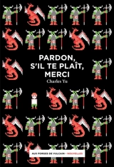 Pardon, s'il te plaît, merci - Charles Yu