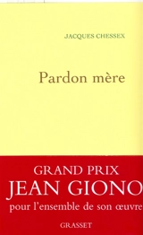 Pardon mère : récit - Jacques Chessex