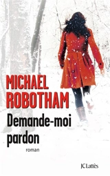Demande-moi pardon - Michael Robotham