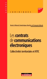 Les contrats de communications électroniques : collectivités territoriales et NTIC - Denis Alland