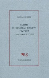 Comme un morceau de nuit, découpé dans son étoffe - Déborah Heissler