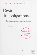 Droit des obligations. Vol. 1. Contrat et engagement unilatéral : à jour de la réforme 2016 - Muriel Fabre-Magnan