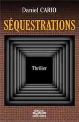 Séquestrations - Daniel Cario