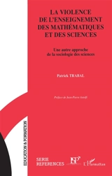 La violence de l'enseignement des mathématiques et des sciences : une autre approche de la sociologie des sciences - Patrick Trabal