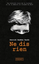 Ne dis rien : meurtre et mémoire en Irlande du Nord - Patrick Radden Keefe