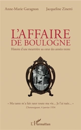 L'affaire de Boulogne : histoire d'une meurtrière au coeur des années trente - Anne-Marie Garagnon