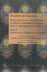 Récits de voyage sur les bords du Rhin, à Londres et en Italie sous la monarchie de Juillet. Lettres de la marquise de Cordoüe - Eugénie de Grancey