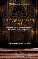 Le livre des lances (Rimâh) : réflexion sur la pensée religieuse d'El Hadji Omar Foutiyou Tall - Mouhamadou Alpha Cissé