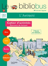 Le bibliobus historique, cahier d'activités CE2, cycle 3 : l'Antiquité : parcours de lecture de 4 oeuvres littéraires - Pascal Dupont