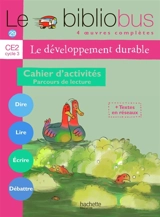 Le développement durable, CE2 cycle 3 : cahier d'activités, parcours de lecture - Pascal Dupont