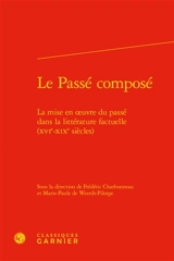Le passé composé : la mise en oeuvre du passé dans la littérature factuelle (XVIe-XIXe siècles)