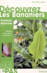 Découvrez les bananiers : et Alpinia, Canna, Curcuma, Etlingera, Hedychium, Heliconia, Ravenala, Strelitzia, Thalia, Zingiber : habillez votre jardin d'exotisme ! - Pierre-Olivier Albano