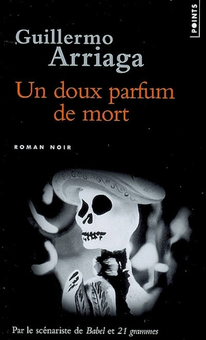Un doux parfum de mort - Guillermo Arriaga