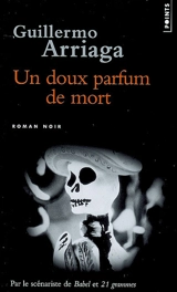 Un doux parfum de mort - Guillermo Arriaga