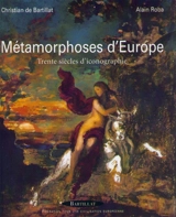 Métamorphoses d'Europe : trente siècles d'iconographie - Christian de Bartillat
