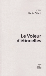 Le voleur d'étincelles - Nadia Gilard