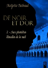 De noir et d'or. Vol. 2. Aux premières étincelles de la nuit - Marjorie Burbaud