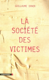 La société des victimes - Guillaume Erner