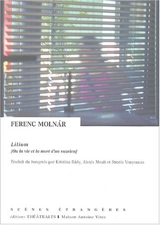 Liliom ou La vie et la mort d'un vaurien : légende de banlieue en sept tableaux - Ferenc Molnar