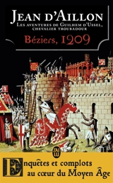 Les aventures de Guilhem d'Ussel, chevalier troubadour. Béziers, 1209 - Jean d' Aillon