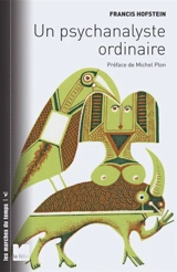 Un psychanalyste ordinaire - Francis Hofstein