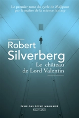 Le cycle de Majipoor. Vol. 1. Le château de Lord Valentin - Robert Silverberg
