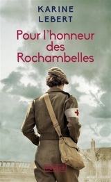 Pour l'honneur des Rochambelles - Karine Lebert