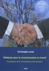 Plaidoyer pour la reconnaissance au travail : la puissance de la reconnaissance non monétaire - Christophe Laval