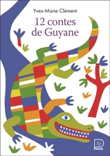 12 contes de Guyane - Yves-Marie Clément