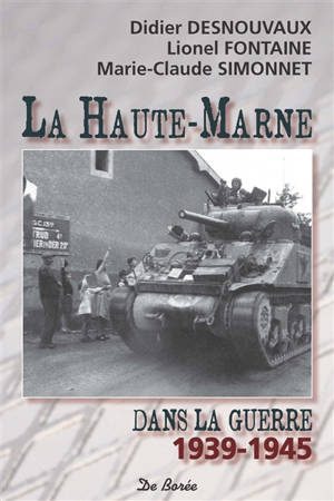 La Haute-Marne dans la guerre : 1939-1945 - Didier Desnouvaux