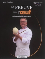 La preuve par l'oeuf : petite encyclopédie gourmande - Marc Foucher