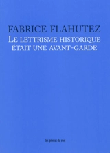 Le lettrisme historique était une avant-garde - Fabrice Flahutez