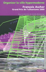 Organiser la ville hypermoderne : François Ascher, Grand Prix de l'urbanisme 2009 - Grand Prix de l'urbanisme (2009)