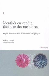 Identités en conflit, dialogue des mémoires : enjeux identitaires dans les rencontres intergroupes - Monique Eckmann