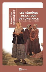 Les héroïnes de la tour de Constance : du martyre au symbole