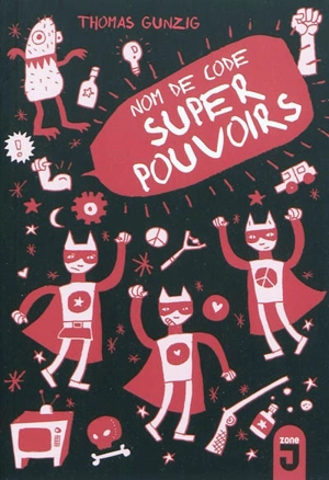 Nom de code : super-pouvoirs - Thomas Gunzig