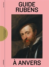 Rubens' Antwerp : a guide - Irène Smets