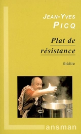 Plat de résistance : théâtre - Jean-Yves Picq