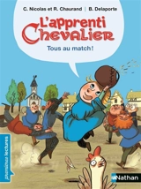 L'apprenti chevalier. Tous au match ! - Christophe Nicolas