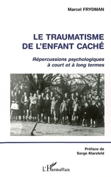 Le traumatisme de l'enfant caché : répercussions psychologiques à court et à long termes - Marcel Frydman