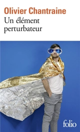 Un élément perturbateur - Olivier Chantraine