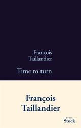 La grande intrigue. Vol. 5. Time to turn - François Taillandier