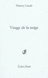 Visage de la neige : poèmes pour un nouveau-né - Thierry Cazals