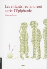 Les enfants reviendront après l'Epiphanie : ou Le petit cahier de Sara Banzet - Olympia Alberti