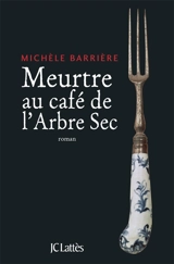Meurtre au café de l'Arbre sec : roman noir - Michèle Barrière