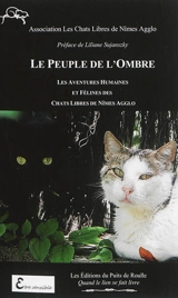 Le peuple de l'ombre : les aventures humaines et félines des Chats libres de Nîmes agglo - Les chats libres de Nîmes agglo
